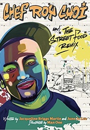 Chef Roy Choi and the Street Food Remix (Jacqueline Briggs Martin &amp; June Jo Lee)