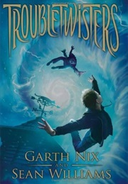 Troubletwisters: The Beginning (Garth Nix)