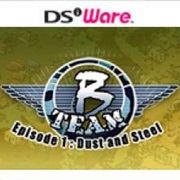B Team - Episode 1: Dust & Steel