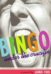 Bingo Under the Crucifix (Laurie Foos)