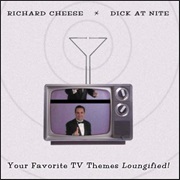 Dick at Nite - Richard Cheese