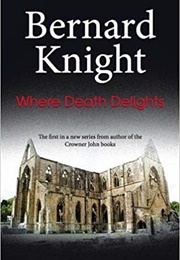 Where Death Delights (Bernard Knight)