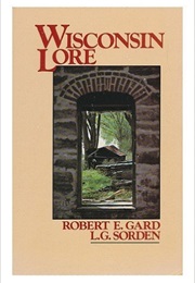 Wisconsin Lore (Robert E. Gard & L.G. Sorden)