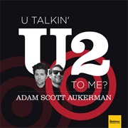 U Talkin' U2 to Me?