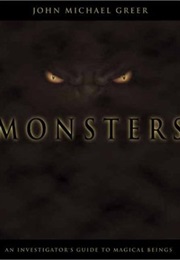 Monsters an Investigator's Guide to Magical Beings (Johm Michael Greer)
