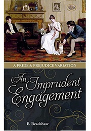 An Imprudent Engagement: A Pride and Prejudice Variation (E. Bradshaw)