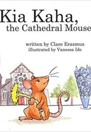Kia Kaha, the Cathedral Mouse (Clare Erasmus)
