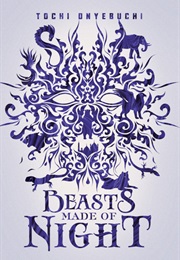 Beasts Made of Night (Tochi Onyebuchi)