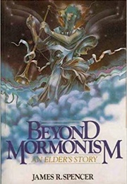 Beyond Mormonism (James R. Spencer)