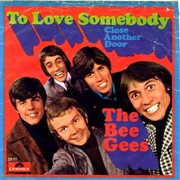 To Love Somebody - Bee Gees