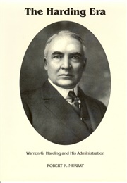 The Harding Era: Warren G. Harding and His Administration (Robert K. Murray)