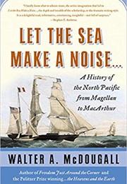 Let the Sea Make a Noise... (Walter A. Mcdougall)