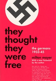 They Thought They Were Free: The Germans 1933-45 (Milton Sanford Mayer)