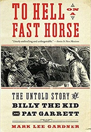 To Hell on a Fast Horse (Mark Lee Gardner)