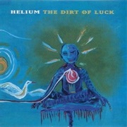 Helium- The Dirt of Luck