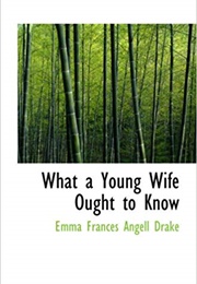 What a Young Women Ought to Know (Emma Frances Angell Drake)