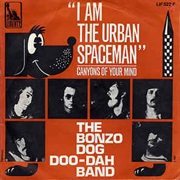 I'm the Urban Spaceman .. Bonzo Dog Doo-Dah Band