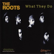 What They Do - The Roots