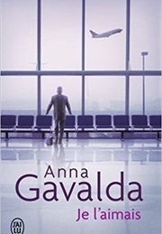 Je L'aimais (Anna Gavalda)