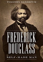 Frederick Douglass: Self-Made Man (Timothy Sandefur)
