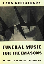 Funeral Music for Freemasons (Lars Gustafsson)