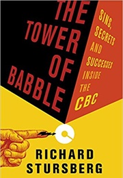 The Tower of Babble: Sins, Secrets and Successes Inside the CBC (Richard Stursberg)