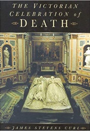 The Victorian Celebration of Death (James Stevens Curl)
