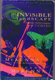 The Invisible Landscape: Mind, Hallucinogens, and the I Ching