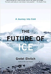 The Future of Ice (Gretel Ehrlich)