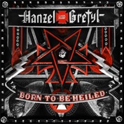 Hanzel Und Gretyl- Born to Be Heiled