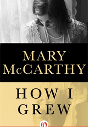 How I Grew (Mary McCarthy)