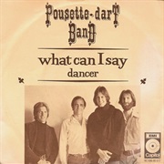 Pousette Dart Band - What Can I Say