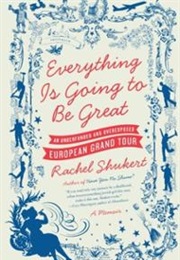 Everything Is Going to Be Great (Rachel Shukert)