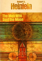 The Man Who Sold the Moon (Robert Heinlein)