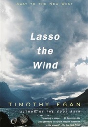 Lasso the Wind: Away to the New West (Timothy Egan)