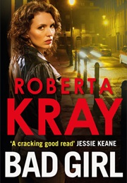 Bad Girl (Roberta Kray)