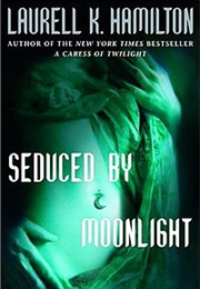 Seduced by Moonlight (Laurell K Hamilton)