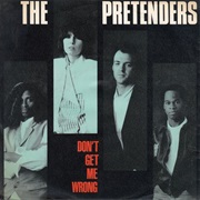 Don't Get Me Wrong - The Pretenders