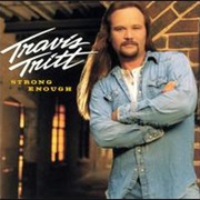 Strong Enough to Be Your Man - Travis Tritt