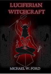 Luciferian Witchcraft (Michael W. Ford)
