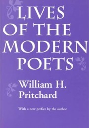 Lives of the Modern Poets (William H. Pritchard)