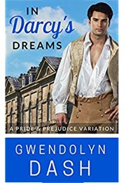 In Darcy's Dreams: A Pride & Prejudice Variation (Gwendolyn Dash)