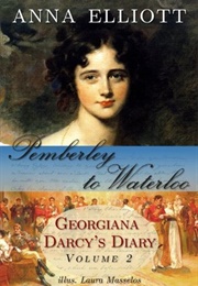 Pemberley to Waterloo (Pride and Prejudice Chronicles #2) (Anna Elliott)