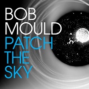 Bob Mould - Patch the Sky