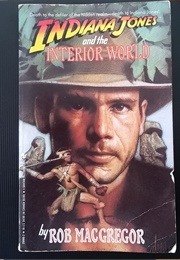 Indiana Jones and the Interior World (Rob MacGregor)