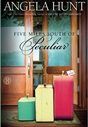 Five Miles South of Peculiar (Angela Hunt)