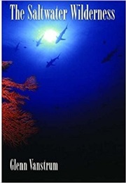 The Saltwater Wilderness (Glenn Vanstrum)