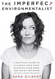 The Imperfect Environmentalist (Sara Gilbert)