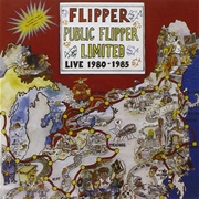 Flipper - Public Flipper Limited: Live 1980-1985