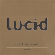 I Can't Help Myself - Lucid